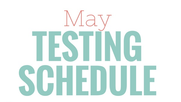 May Testing Schedule