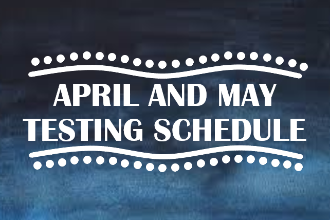April and May Testing Dates